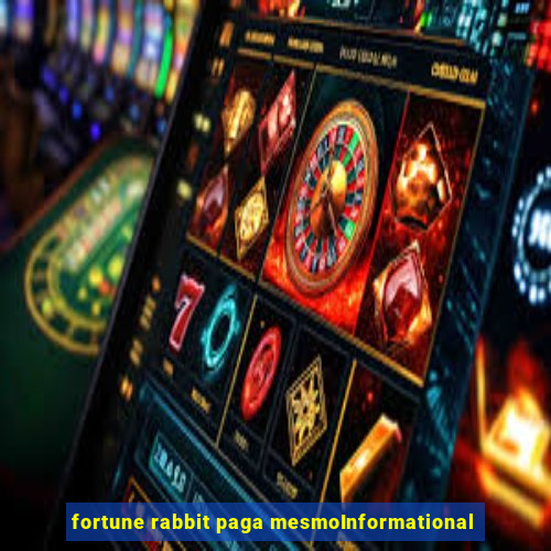 fortune rabbit paga mesmoInformational